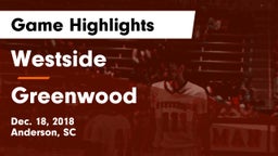 Westside  vs Greenwood  Game Highlights - Dec. 18, 2018