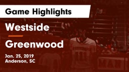 Westside  vs Greenwood  Game Highlights - Jan. 25, 2019