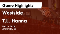 Westside  vs T.L. Hanna  Game Highlights - Feb. 8, 2019