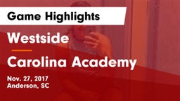 Westside  vs Carolina Academy Game Highlights - Nov. 27, 2017