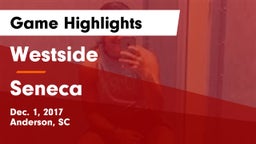 Westside  vs Seneca  Game Highlights - Dec. 1, 2017