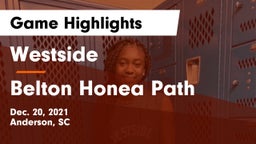 Westside  vs Belton Honea Path  Game Highlights - Dec. 20, 2021