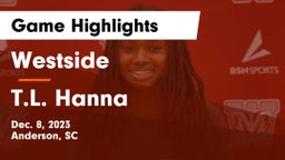 Westside  vs T.L. Hanna  Game Highlights - Dec. 8, 2023