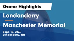 Londonderry  vs Manchester Memorial Game Highlights - Sept. 18, 2023