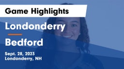 Londonderry  vs Bedford  Game Highlights - Sept. 28, 2023