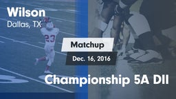 Matchup: Wilson vs. Championship 5A DII 2016