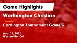 Worthington Christian  vs Cardington Tournament Game 3 Game Highlights - Aug. 27, 2022