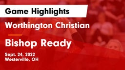 Worthington Christian  vs Bishop Ready  Game Highlights - Sept. 24, 2022