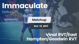 Matchup: Immaculate vs. Vinal RVT/East Hampton/Goodwin RVT 2017