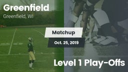 Matchup: Greenfield vs. Level 1 Play-Offs 2019