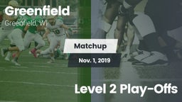 Matchup: Greenfield vs. Level 2 Play-Offs 2019