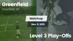 Matchup: Greenfield vs. Level 3 Play-Offs 2019