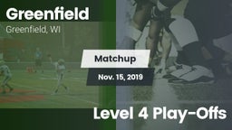 Matchup: Greenfield vs. Level 4 Play-Offs 2019