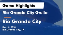 Rio Grande City-Grulla  vs Rio Grande City  Game Highlights - Dec. 6, 2018