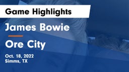 James Bowie  vs Ore City Game Highlights - Oct. 18, 2022