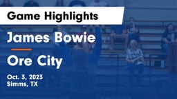 James Bowie  vs Ore City  Game Highlights - Oct. 3, 2023