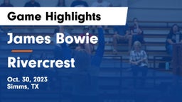 James Bowie  vs Rivercrest  Game Highlights - Oct. 30, 2023