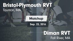 Matchup: Bristol-Plymouth RVT vs. Diman RVT  2016