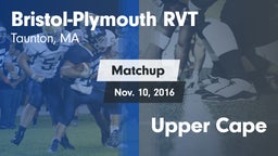 Matchup: Bristol-Plymouth RVT vs. Upper Cape 2016