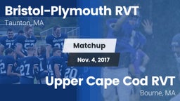 Matchup: Bristol-Plymouth RVT vs. Upper Cape Cod RVT  2017