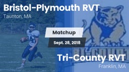 Matchup: Bristol-Plymouth RVT vs. Tri-County RVT  2018