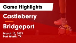 Castleberry  vs Bridgeport  Game Highlights - March 10, 2023