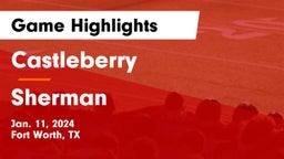 Castleberry  vs Sherman  Game Highlights - Jan. 11, 2024
