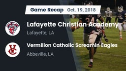 Recap: Lafayette Christian Academy  vs. Vermilion Catholic Screamin Eagles 2018