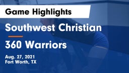 Southwest Christian  vs 360 Warriors Game Highlights - Aug. 27, 2021