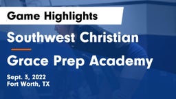 Southwest Christian  vs Grace Prep Academy Game Highlights - Sept. 3, 2022