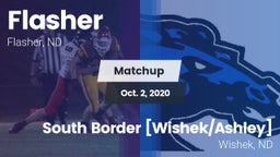 Matchup: Flasher  vs. South Border [Wishek/Ashley]  2020