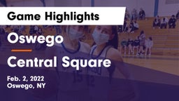 Oswego  vs Central Square  Game Highlights - Feb. 2, 2022