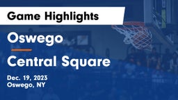 Oswego  vs Central Square  Game Highlights - Dec. 19, 2023