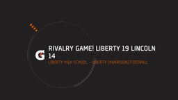 Liberty football highlights RIVALRY GAME!  Liberty 19  Lincoln 14
