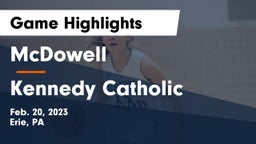 McDowell  vs Kennedy Catholic  Game Highlights - Feb. 20, 2023