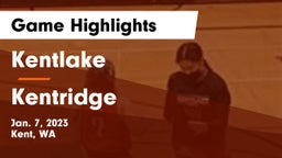 Kentlake  vs Kentridge  Game Highlights - Jan. 7, 2023