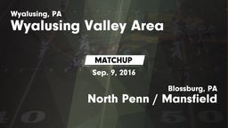 Matchup: Wyalusing Valley Are vs. North Penn / Mansfield  2016