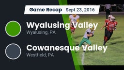 Recap: Wyalusing Valley  vs. Cowanesque Valley  2016