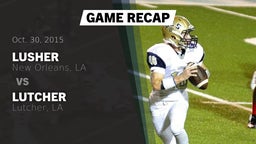 Recap: Lusher  vs. Lutcher  2015