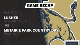 Recap: Lusher  vs. Metairie Park Country Day  2016