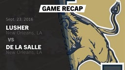 Recap: Lusher  vs. De La Salle  2016