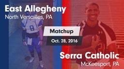 Matchup: East Allegheny vs. Serra Catholic  2016