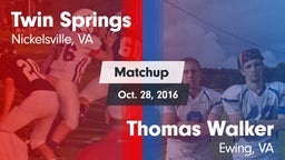 Matchup: Twin Springs vs. Thomas Walker  2016