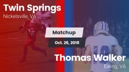 Matchup: Twin Springs vs. Thomas Walker  2018