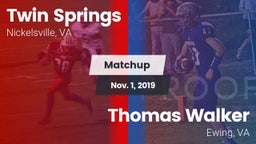 Matchup: Twin Springs vs. Thomas Walker  2019