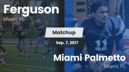 Matchup: Ferguson vs. Miami Palmetto  2017