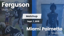 Matchup: Ferguson vs. Miami Palmetto  2018