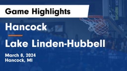 Hancock  vs Lake Linden-Hubbell Game Highlights - March 8, 2024