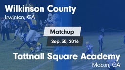 Matchup: Wilkinson County vs. Tattnall Square Academy  2016