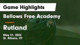 Bellows Free Academy  vs Rutland  Game Highlights - May 31, 2024